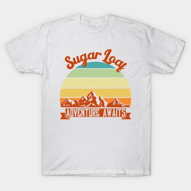 Sugar loaf adventure awaits. Perfect present for mother dad friend him or her T-Shirt by SerenityByAlex